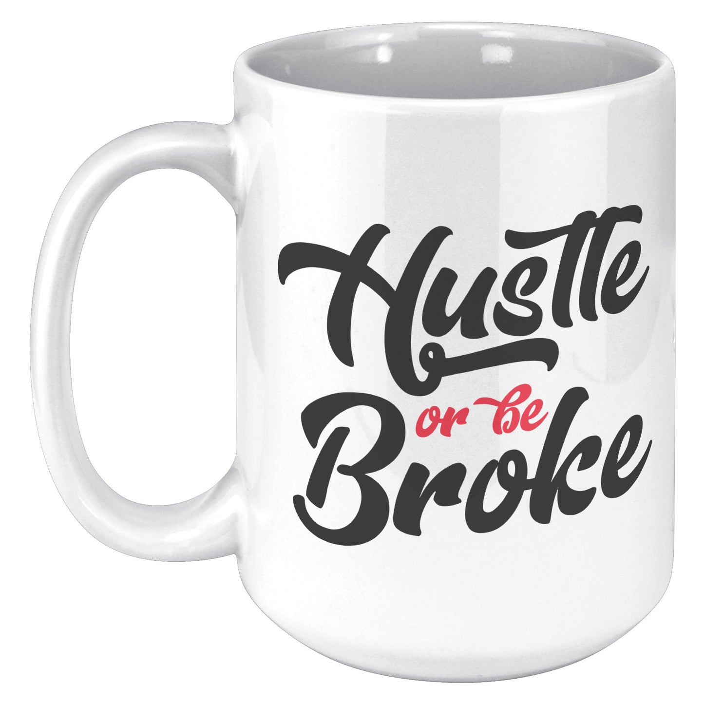 Hustle or be Broke Mug