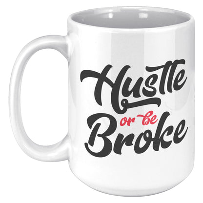 Hustle or be Broke Mug