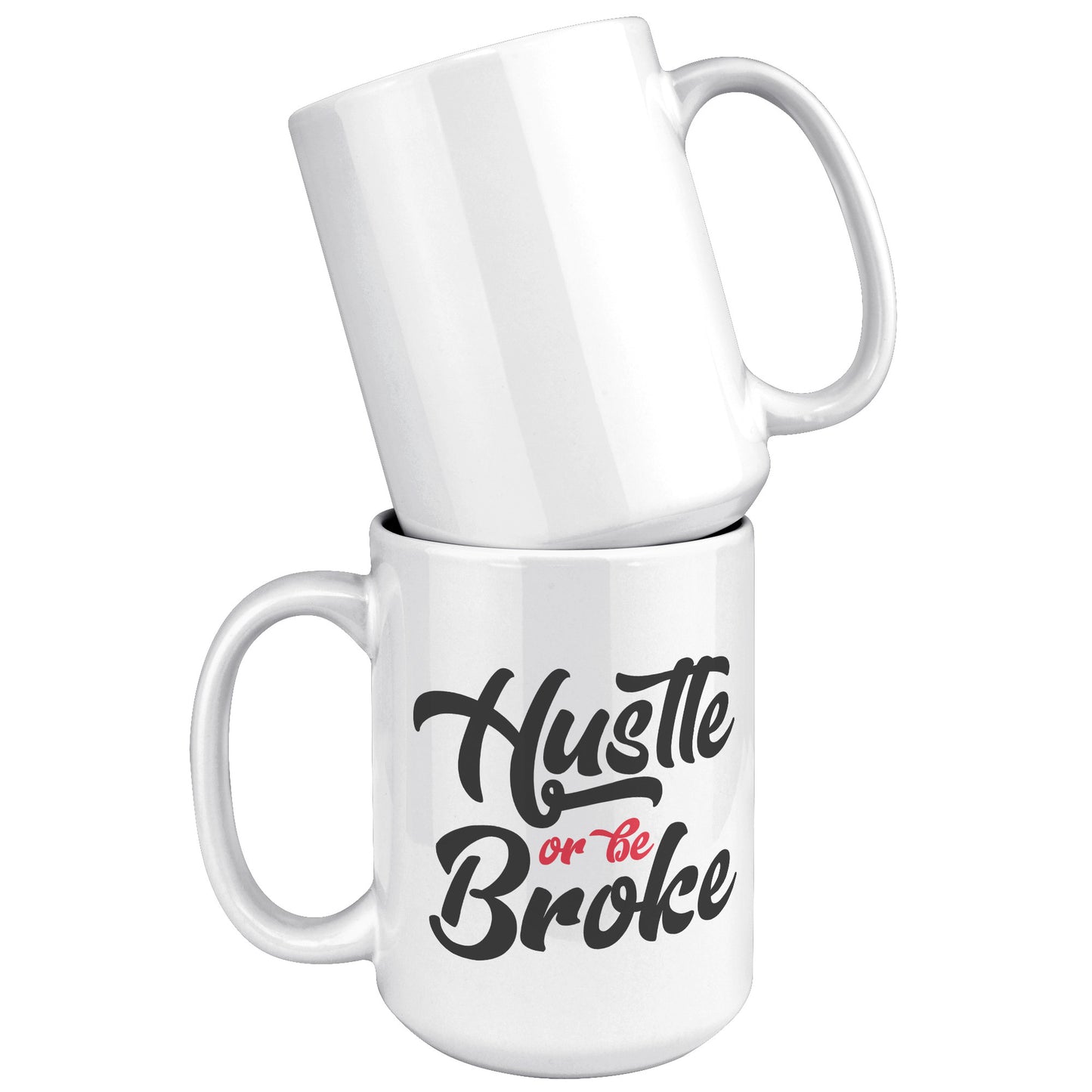 Hustle or be Broke Mug