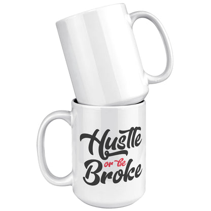 Hustle or be Broke Mug